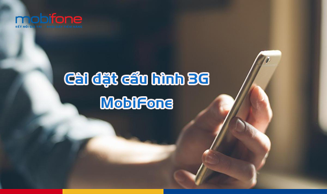 cach-cai-dat-mang-3g-mobifone-cau-hinh-gpsg-moi-nhat-2020
